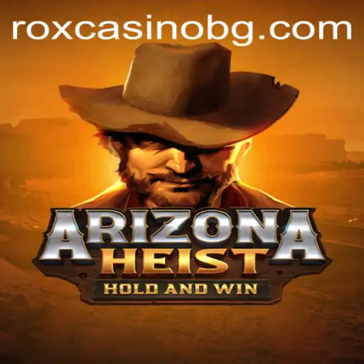 ArizonaHeist: Unraveling the Thrills of Desert Adventure